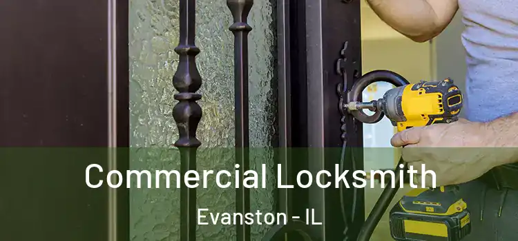 Commercial Locksmith Evanston - IL