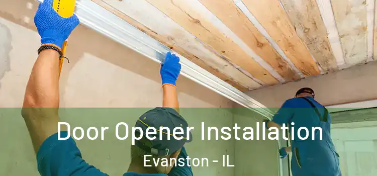  Door Opener Installation Evanston - IL